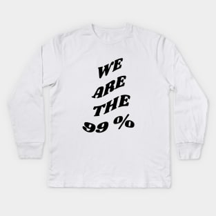 We are the 99 percent Kids Long Sleeve T-Shirt